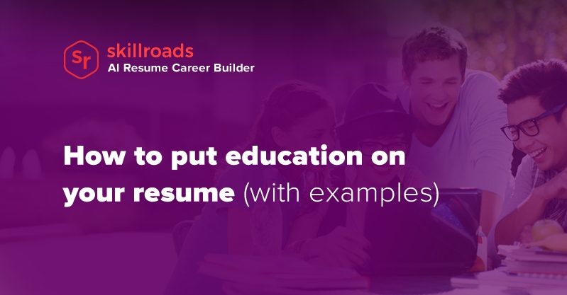 How To Put Education On Your Resume With Examples